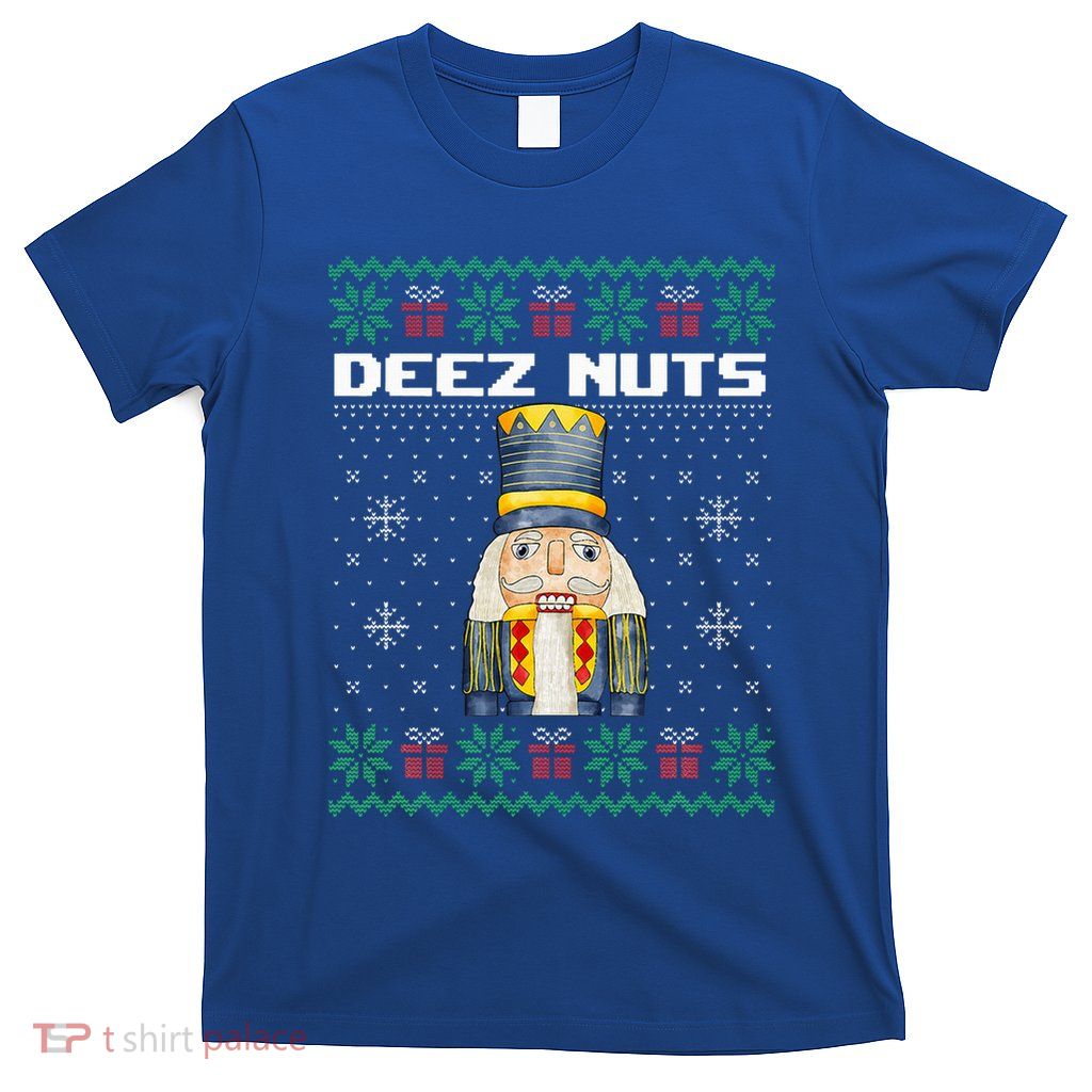 Deez Nuts Nutcracker Funny Ugly Christmas Xmas Gifts T-Shirt