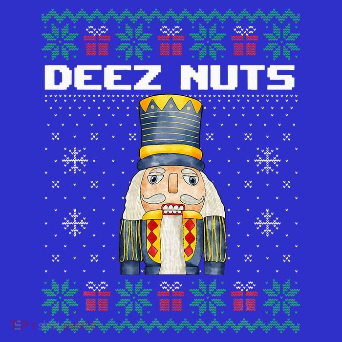 Deez Nuts Nutcracker Funny Ugly Christmas Xmas Gifts Toddler Sweatshirt