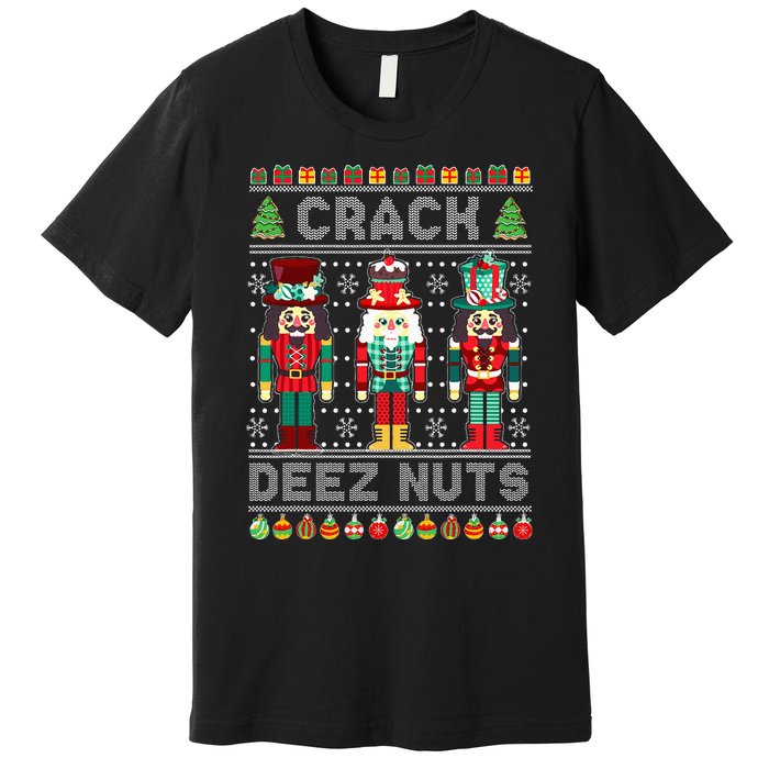 Deez Nuts Nutcracker Funny Ugly Christmas Sweater Xmas Premium T-Shirt