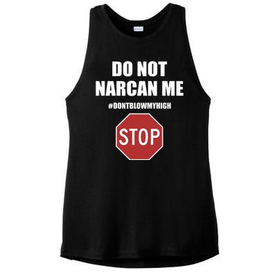 Do Not Narcan Me Dont Blow My High Stop Ladies PosiCharge Tri-Blend Wicking Tank