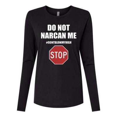 Do Not Narcan Me Dont Blow My High Stop Womens Cotton Relaxed Long Sleeve T-Shirt