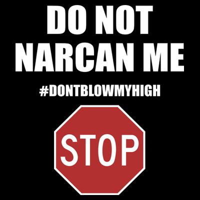 Do Not Narcan Me Dont Blow My High Stop T-Shirt