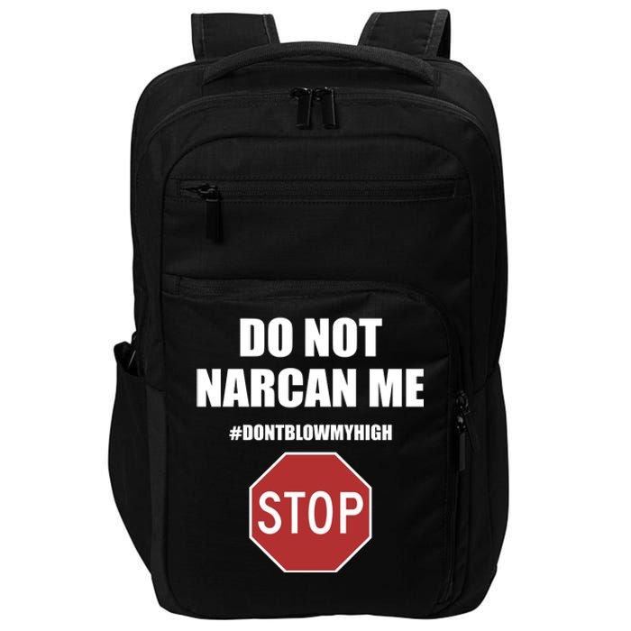 Do Not Narcan Me Dont Blow My High Stop Impact Tech Backpack