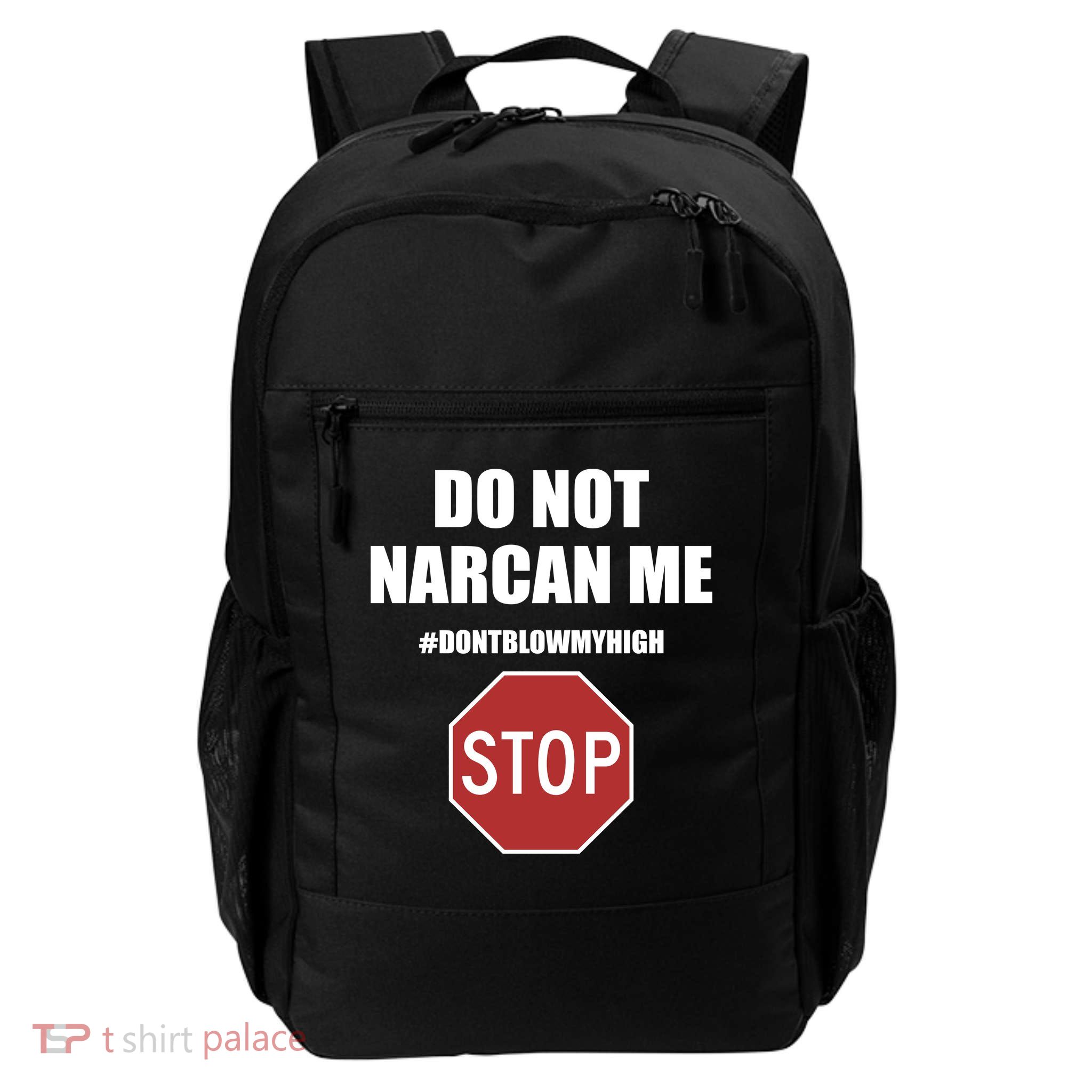 Do Not Narcan Me Dont Blow My High Stop Daily Commute Backpack