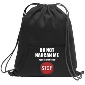 Do Not Narcan Me Dont Blow My High Stop Sweatshirt Cinch Pack Bag