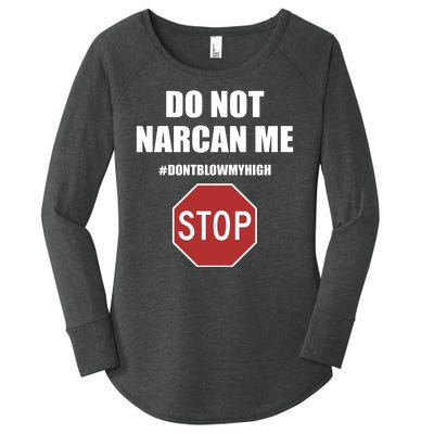 Do Not Narcan Me Dont Blow My High Stop Women's Perfect Tri Tunic Long Sleeve Shirt