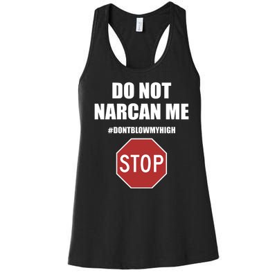 Do Not Narcan Me Dont Blow My High Stop Women's Racerback Tank