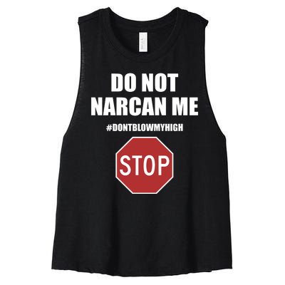 Do Not Narcan Me Dont Blow My High Stop Women's Racerback Cropped Tank