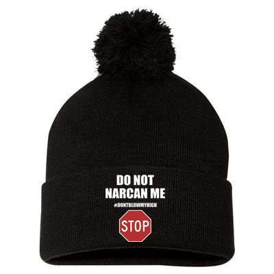 Do Not Narcan Me Dont Blow My High Stop Pom Pom 12in Knit Beanie