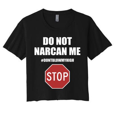 Do Not Narcan Me Dont Blow My High Stop Crop Top