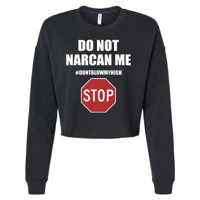 Do Not Narcan Me Dont Blow My High Stop Cropped Pullover Crew