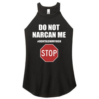 Do Not Narcan Me Dont Blow My High Stop Women’s Perfect Tri Rocker Tank