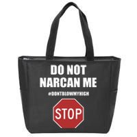 Do Not Narcan Me Dont Blow My High Stop Zip Tote Bag