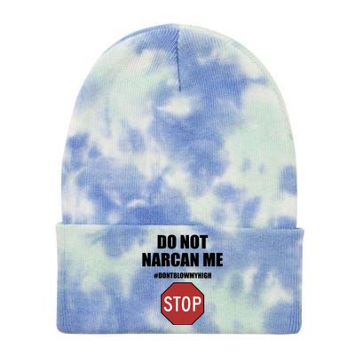 Do Not Narcan Me Dont Blow My High Stop Tie Dye 12in Knit Beanie