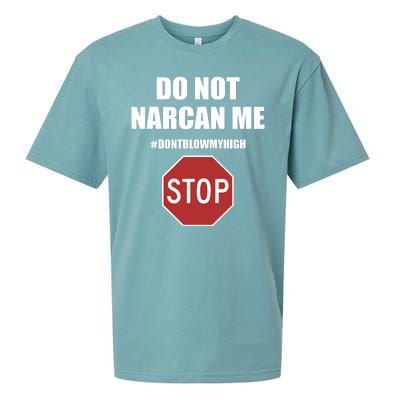 Do Not Narcan Me Dont Blow My High Stop Sueded Cloud Jersey T-Shirt