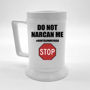 Do Not Narcan Me Dont Blow My High Stop Beer Stein