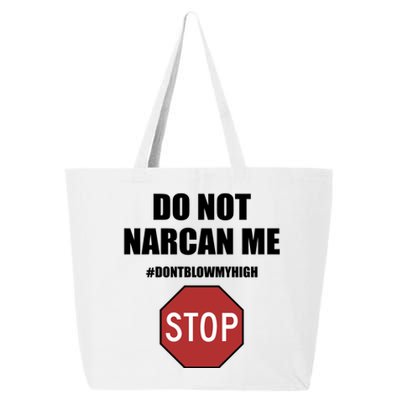 Do Not Narcan Me Dont Blow My High Stop 25L Jumbo Tote