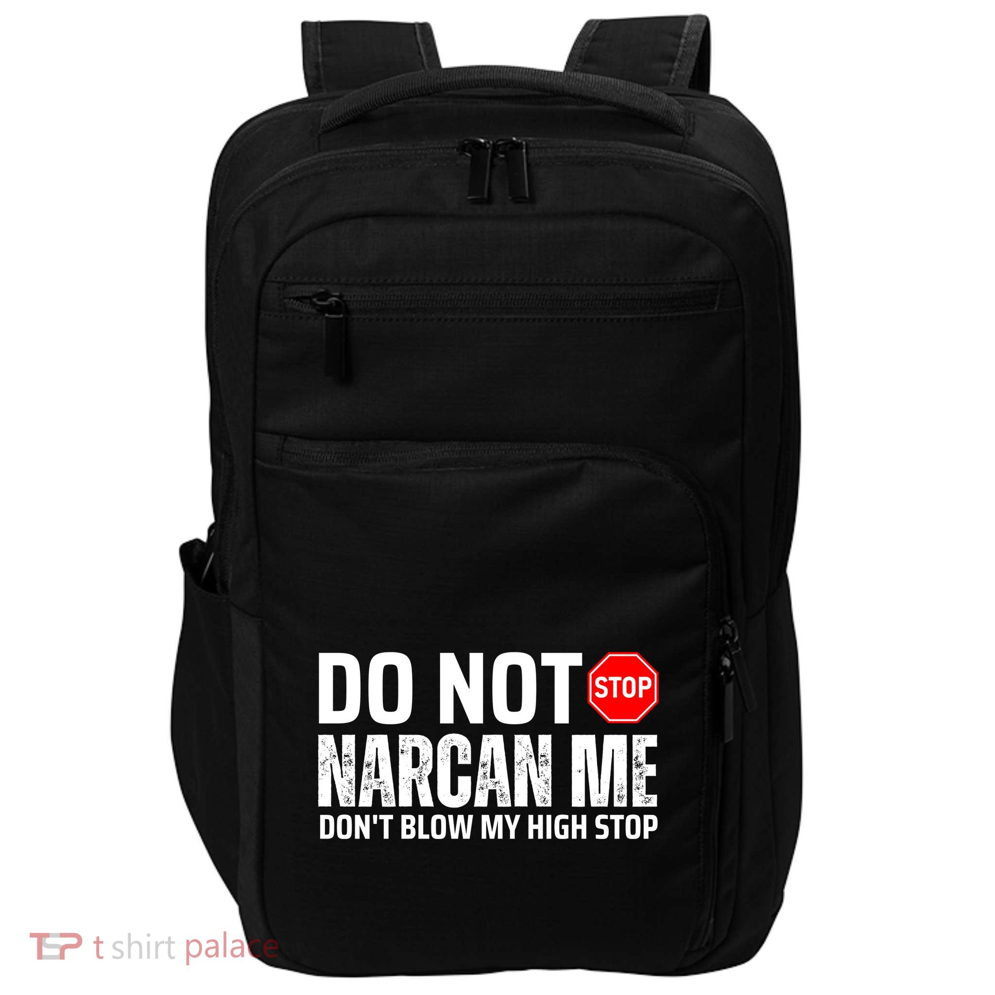 Do Not Narcan Me DonT Blow My High Stop Impact Tech Backpack