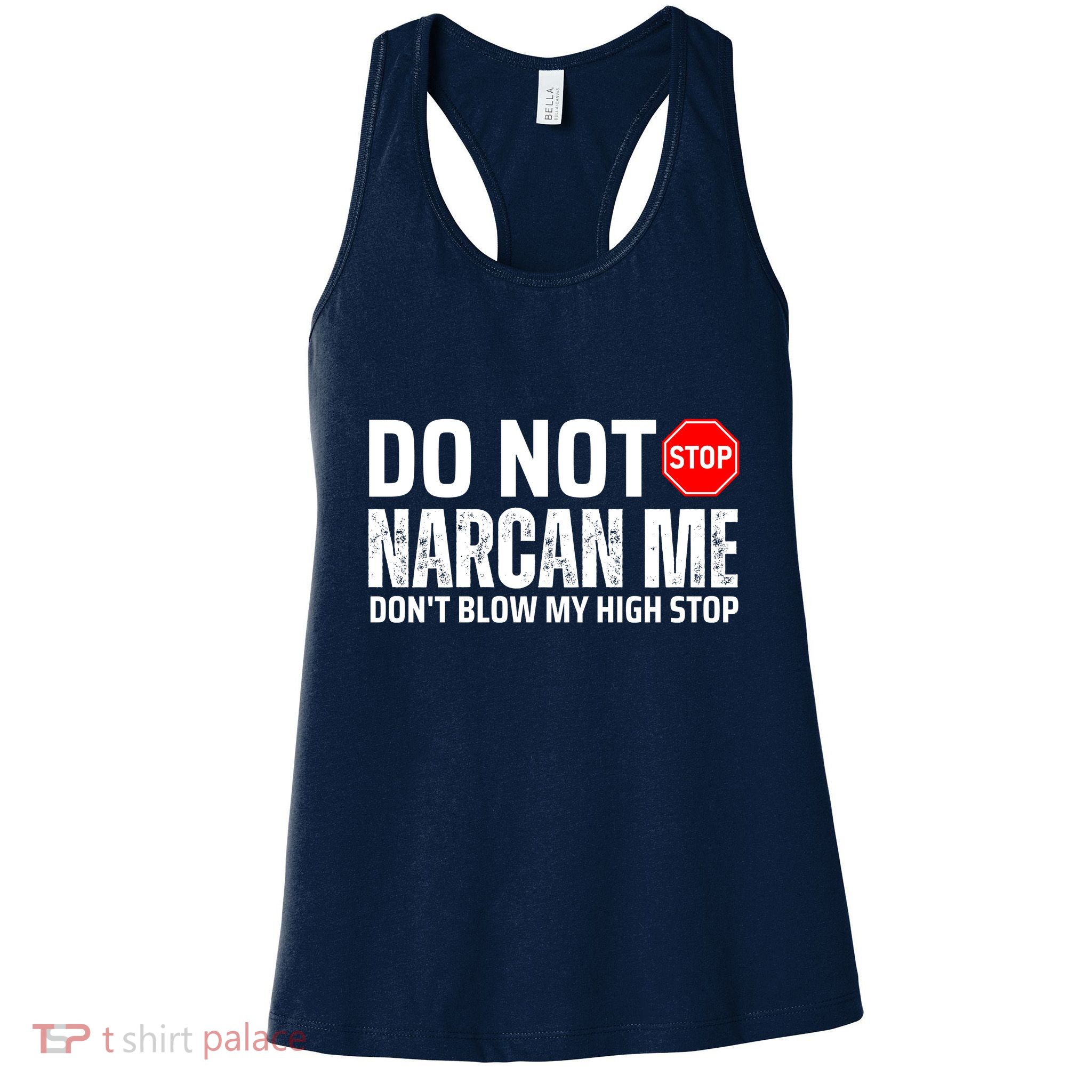 Do Not Narcan Me DonT Blow My High Stop Women's Racerback Tank