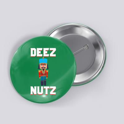Deez Nutz Nutcracker Nuts Holiday Christmas Button