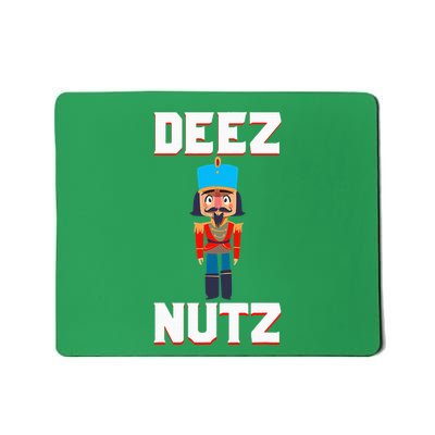 Deez Nutz Nutcracker Nuts Holiday Christmas Mousepad