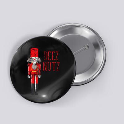 Deez Nutz Nutcracker Distressed Naughty Christmas Button