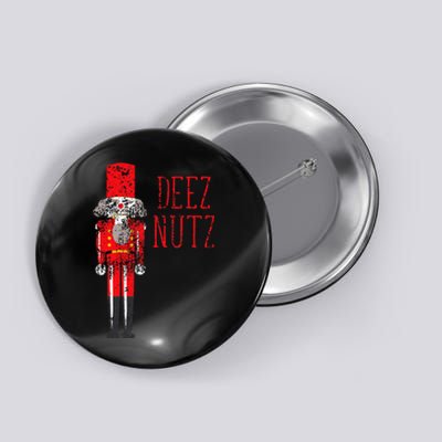 Deez Nutz Nutcracker Distressed Naughty Christmas Button