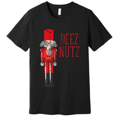 Deez Nutz Nutcracker Distressed Naughty Christmas Premium T-Shirt