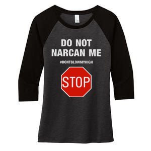 Do Not Narcan Me Don’T Blow My High Women's Tri-Blend 3/4-Sleeve Raglan Shirt