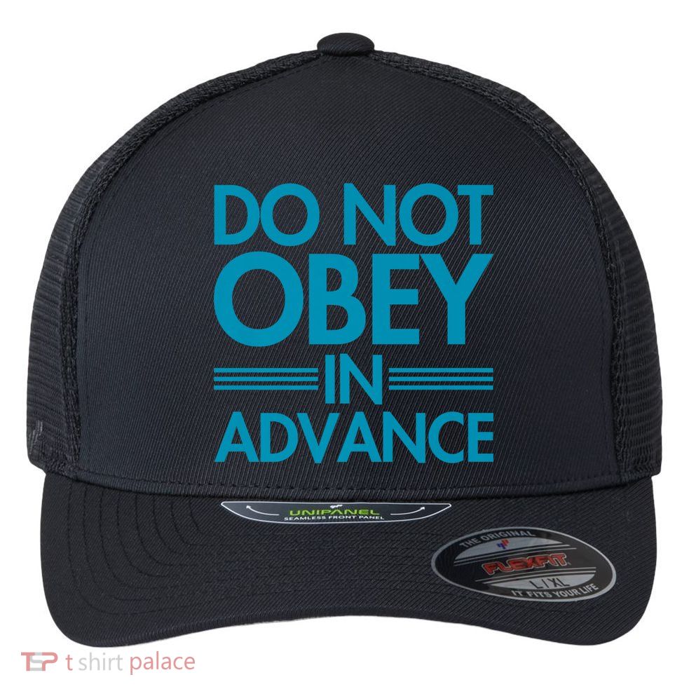 Do Not Obey In Advance Teal Premium Flexfit Unipanel Trucker Cap