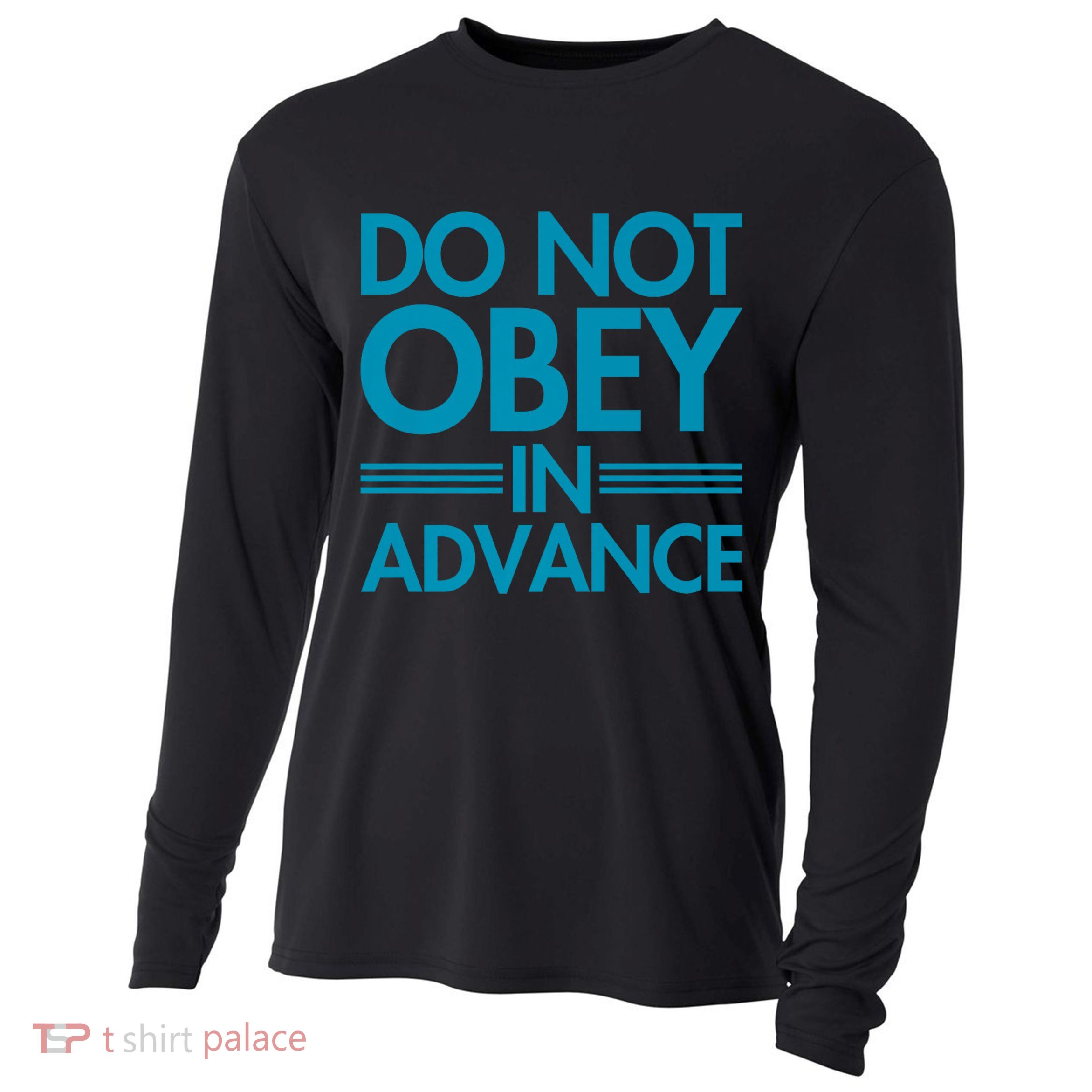 Do Not Obey In Advance Teal Premium Cooling Performance Long Sleeve Crew