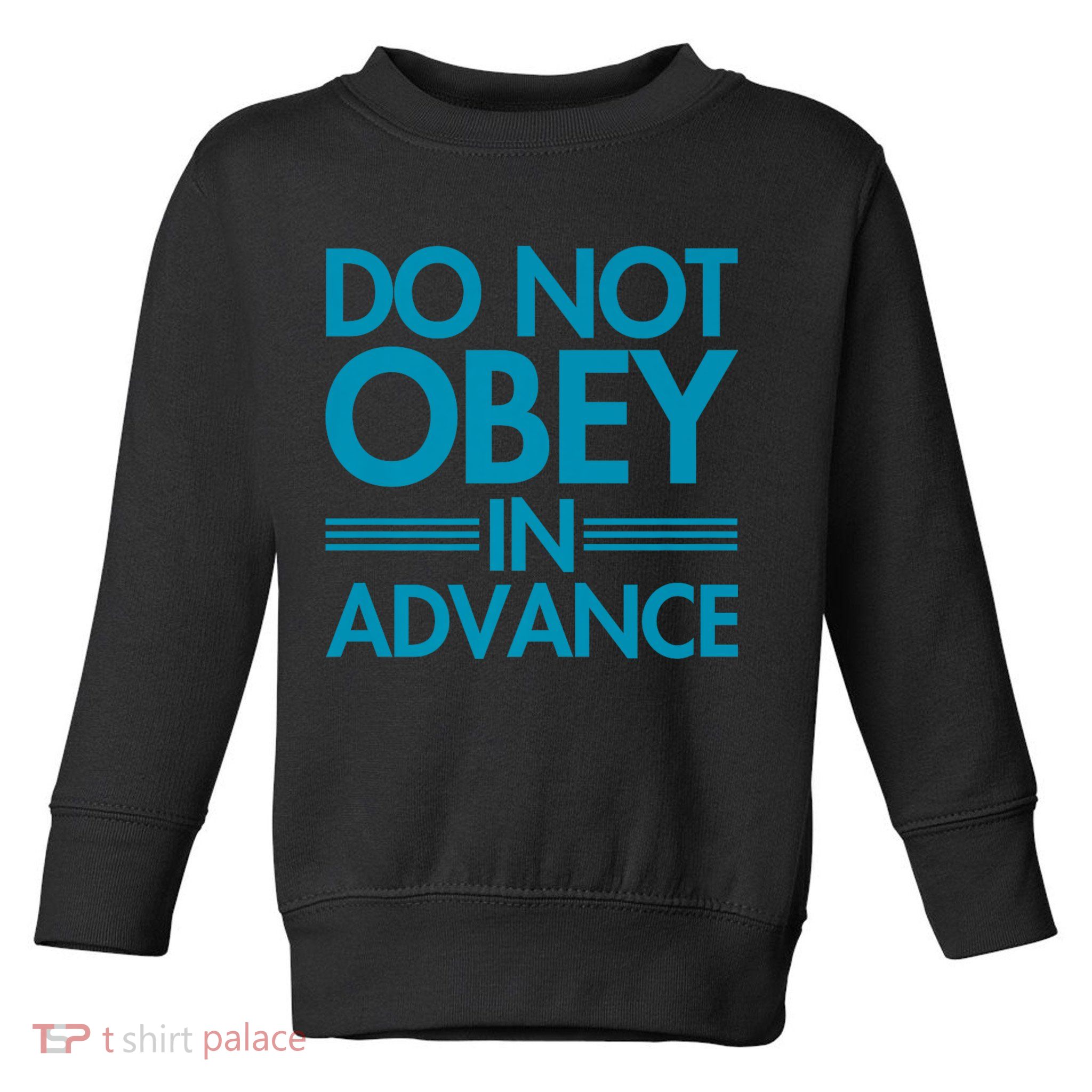 Do Not Obey In Advance Teal Premium Toddler Sweatshirt