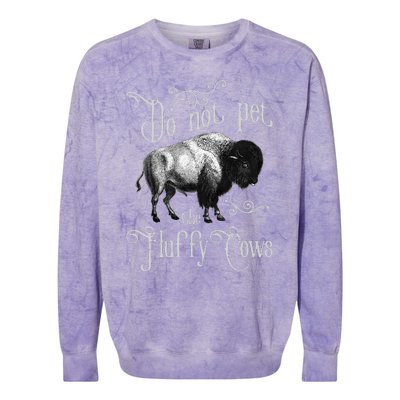 Do Not Pet The Fluffy Cows Bison Buffalo Lover Wildlife Colorblast Crewneck Sweatshirt