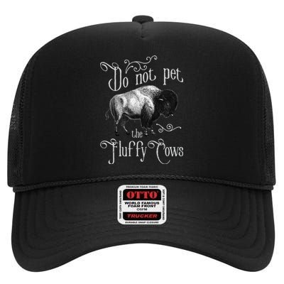 Do Not Pet The Fluffy Cows Bison Buffalo Lover Wildlife High Crown Mesh Back Trucker Hat