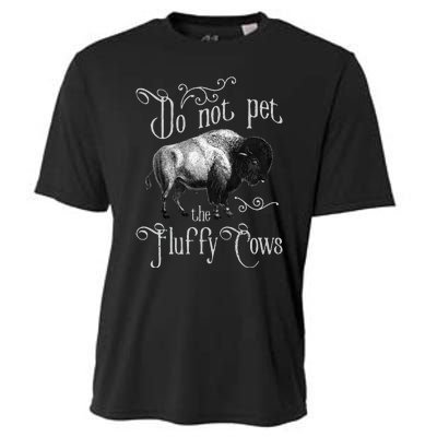 Do Not Pet The Fluffy Cows Bison Buffalo Lover Wildlife Cooling Performance Crew T-Shirt