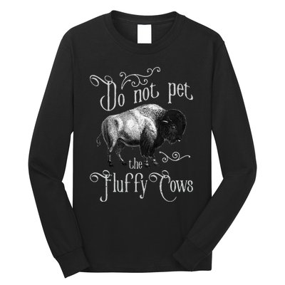 Do Not Pet The Fluffy Cows Bison Buffalo Lover Wildlife Long Sleeve Shirt