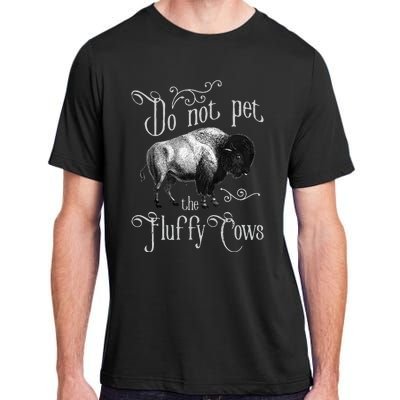 Do Not Pet The Fluffy Cows Bison Buffalo Lover Wildlife Adult ChromaSoft Performance T-Shirt