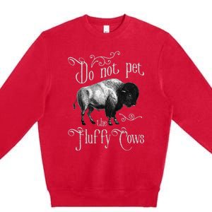 Do Not Pet The Fluffy Cows Bison Buffalo Lover Wildlife Premium Crewneck Sweatshirt