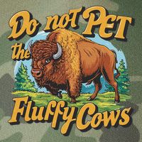 Do Not Pet The Fluffy Cows Bison Yellowstone National Park Legacy Tie Dye Trucker Hat