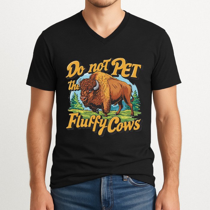 Do Not Pet The Fluffy Cows Bison Yellowstone National Park V-Neck T-Shirt