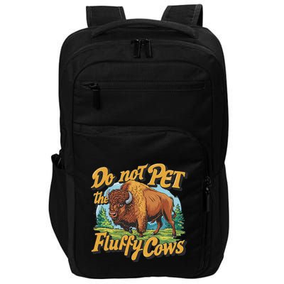 Do Not Pet The Fluffy Cows Bison Yellowstone National Park Impact Tech Backpack