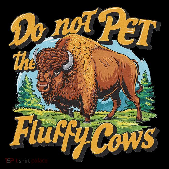 Do Not Pet The Fluffy Cows Bison Yellowstone National Park Button