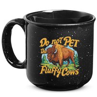 Do Not Pet The Fluffy Cows Bison Yellowstone National Park 15oz Campfire Ceramic Mug