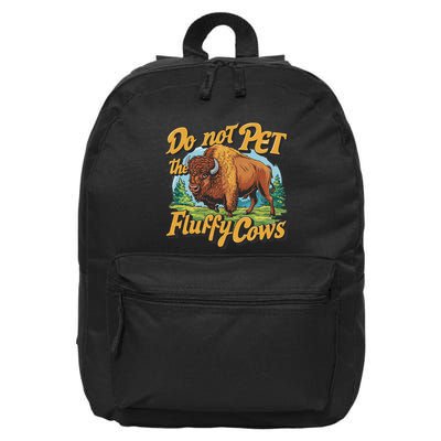 Do Not Pet The Fluffy Cows Bison Yellowstone National Park 16 in Basic Backpack