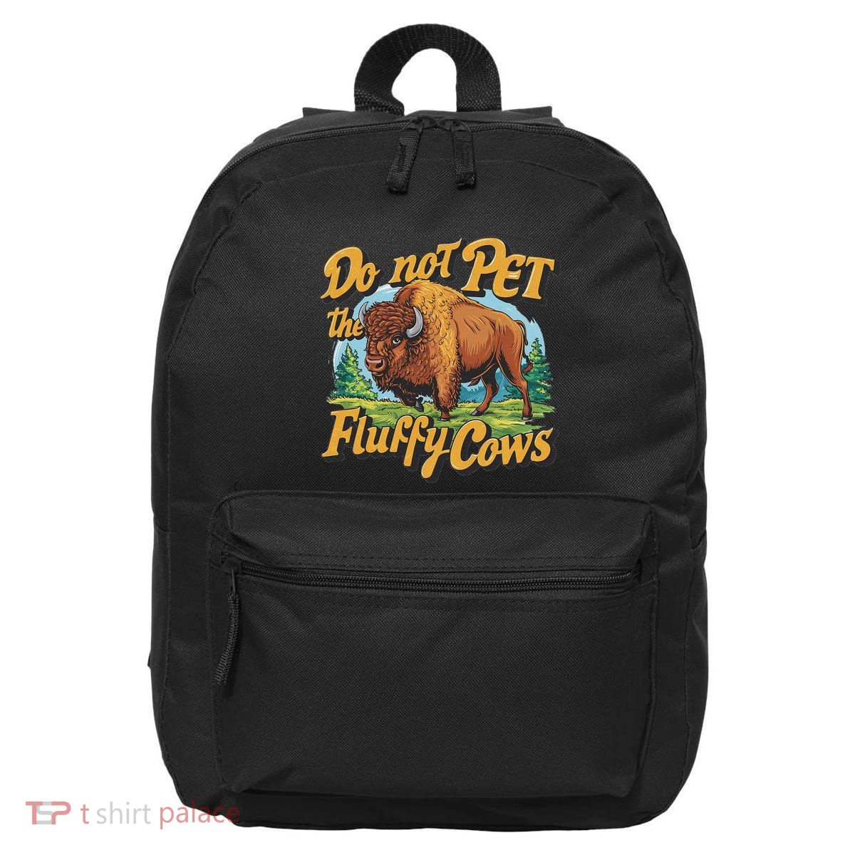 Do Not Pet The Fluffy Cows Bison Yellowstone National Park 16 in Basic Backpack