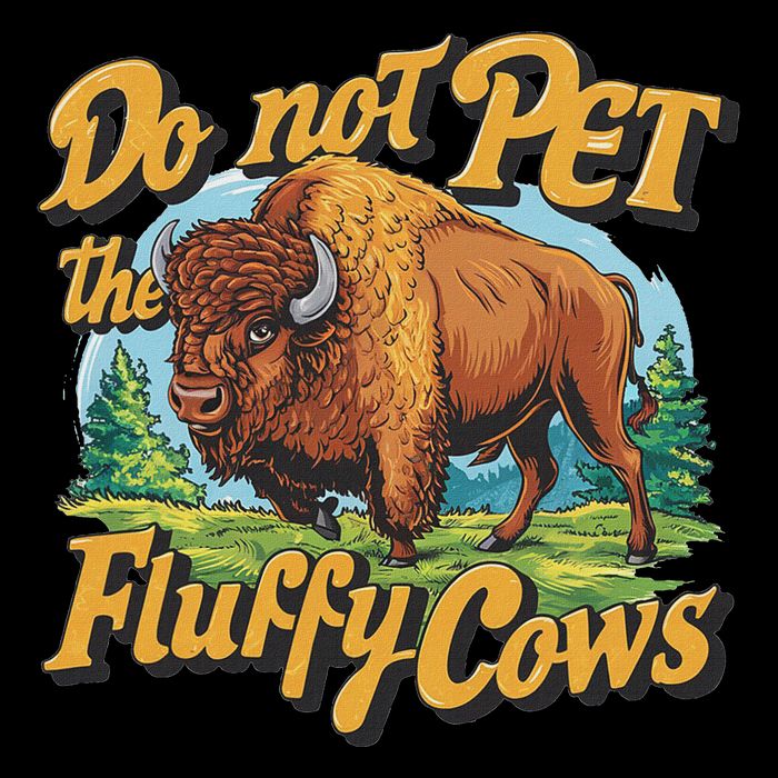 Do Not Pet The Fluffy Cows Bison Yellowstone National Park Youth Performance Sprint T-Shirt