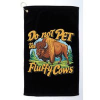 Do Not Pet The Fluffy Cows Bison Yellowstone National Park Golf Towel