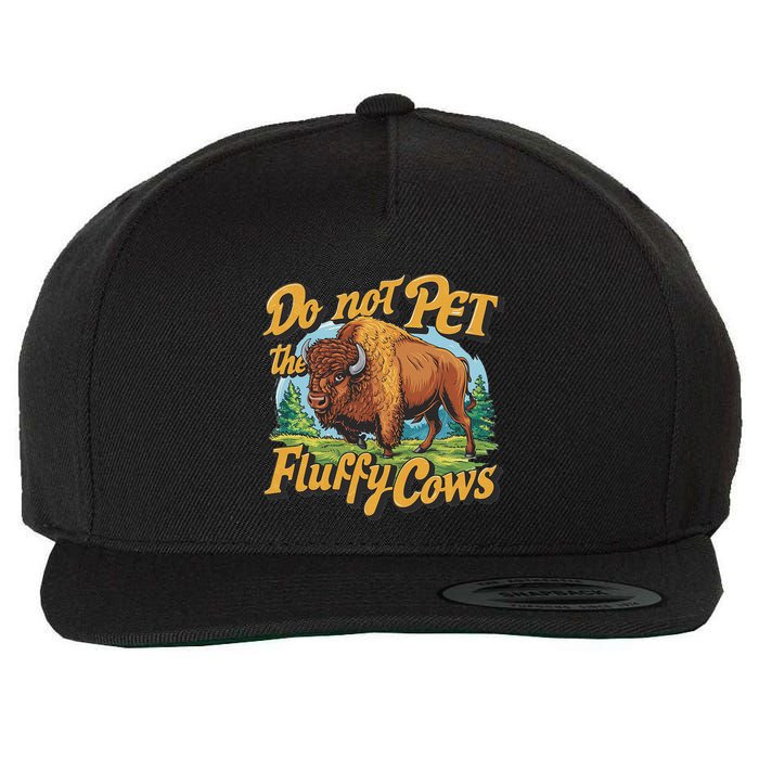 Do Not Pet The Fluffy Cows Bison Yellowstone National Park Wool Snapback Cap