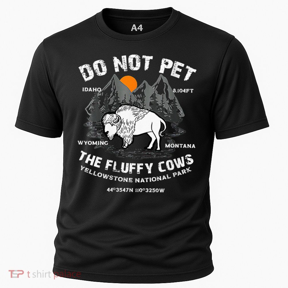 Do Not Pet Fluffy Cows Bison Yellowstone National Park Performance Shirt
