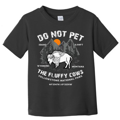 Do Not Pet Fluffy Cows Bison Yellowstone National Park Toddler T-Shirt